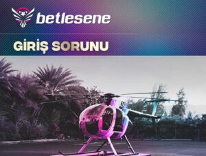betlesene giris sorunu