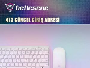 betlesene473 guncel giris adresi